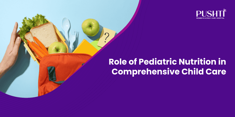 The Vital Role of Pediatric Nutrition in Comprehensive Child Care